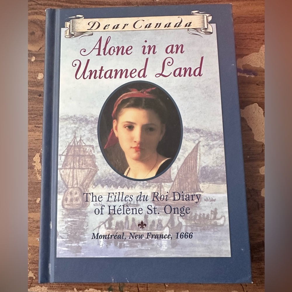Dear Canada: Alone in an Untamed Land